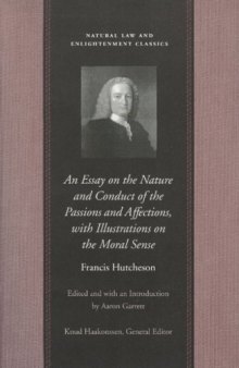 An Essay on the Nature and Conduct of the Passions and Affections, with Illustrations on the Moral Sense 