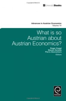 What is So Austrian About Austrian Economics? (Advances in Austrian Economics)