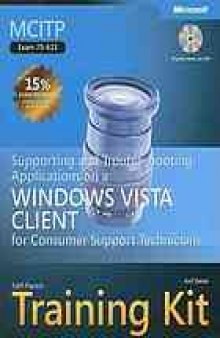 MCITP self-paced training kit (Exam 70-623) : supporting and troubleshooting applications on a Windows Vista client for consumer support technicians