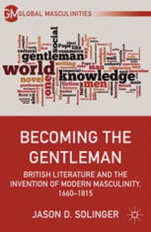Becoming the Gentleman: British Literature and the Invention of Modern Masculinity, 1660–1815