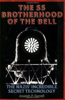 The SS Brotherhood of the Bell: The Nazis' Incredible Secret Technology