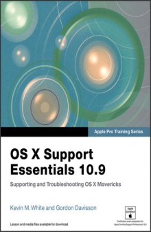 OS X Support Essentials 10.9  Supporting and Troubleshooting OS X Mavericks (Apple Pro Training Series)
