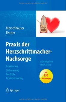 Praxis der Herzschrittmacher-Nachsorge: Grundlagen, Funktionen, Kontrolle, Optimierung, Troubleshooting    