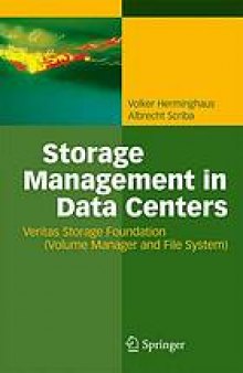 Storage Management in Data Centers: Understanding, Exploiting, Tuning, and Troubleshooting Veritas Storage Foundation