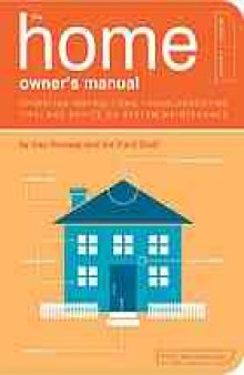 The home owner's manual : operating instructions, troubleshooting tips, and advice on household maintenance