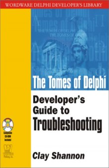 The Tomes of Delphi: Developer's Guide to Troubleshooting (Wordware Delphi Developer's Library)