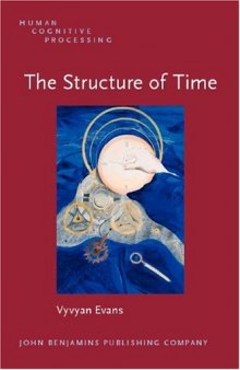The Structure of Time: Language, Meaning And Temporal Cognition (Human Cognitive Processing)