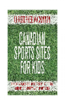 Canadian Sports Sites for Kids. Places Named for Speedsters, Scorers, and Other Sportsworld Citizens