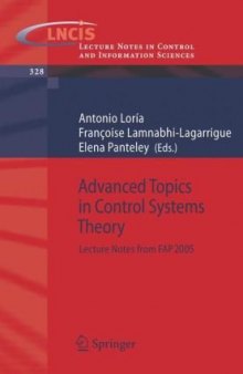 Advanced Topics in Control Systems Theory: Lecture Notes from FAP 2005 (Lecture Notes in Control and Information Sciences)