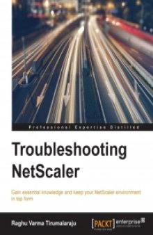 Troubleshooting NetScaler: Gain essential knowledge and keep your NetScaler environment in top form
