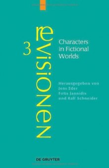 Characters in Fictional Worlds: Understanding Imaginary Beings in Literature, Film, and Other Media (Revisionen Grundbegriffe der Literaturtheorie 3)