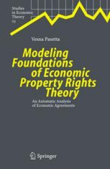 Modeling Foundations of Economic Property Rights Theory: An Axiomatic Analysis of Economic Agreements