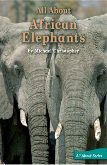 All about African Elephants (All About Series Book 85 Level K)