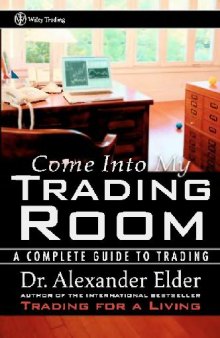 Come Into My Trading Room - A Complete Guide To Trading