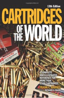 Cartridges of the World: A Complete Illustrated Reference for More Than 1,500 Cartridges