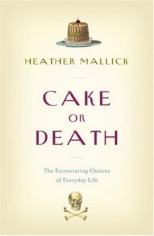 Cake or Death: The Excruciating Choices of Everyday Life