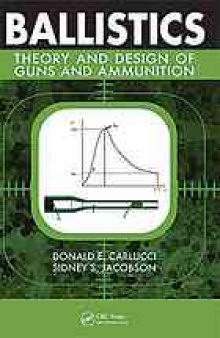 Ballistics : theory and design of guns and ammunition