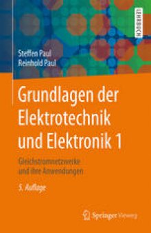 Grundlagen der Elektrotechnik und Elektronik 1: Gleichstromnetzwerke und ihre Anwendungen
