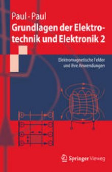 Grundlagen der Elektrotechnik und Elektronik 2: Elektromagnetische Felder und ihre Anwendungen