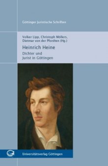 Heinrich Heine. Dichter und Jurist in Gottingen. Gottinger Juristische Schriften Band 1