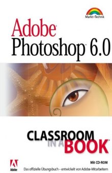 Adobe Photoshop 6.0 - Classroom in a Book . Das offizielle Übungshandbuch, entwickelt von Adobe-Mitarbeitern
