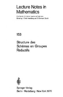 Schemas en Groupes. Seminaire de Geometrie Algebrique du Bois Marie 1962/64  (SGA 3): III: Structure des Schemas en Groupes Reductifs 