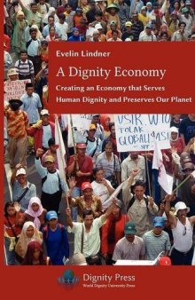 A Dignity Economy: Creating an Economy that Serves Human Dignity and  Preserves Our Planet