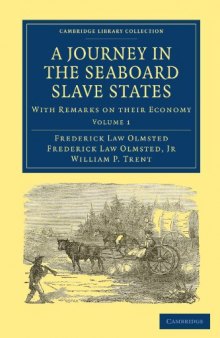 A Journey in the Seaboard Slave States, Volume 1: With Remarks on their Economy (Cambridge Library Collection - History)