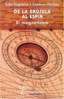 De la brujula al espin: el magnetismo (La Ciencia Para Todos)