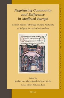 Negotiating Community and Difference in Medieval Europe: Gender, Power, Patronage and the Authority of Religion in Latin Christendom