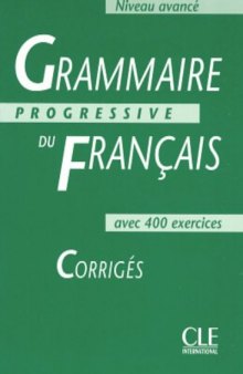 Grammaire progressive du français, niveau avancé : Corrigés