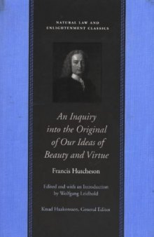 An Inquiry into the Original of Our Ideas of Beauty and Virtue (Natural Law and Enlightenment Classics)