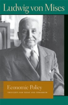 Economic Policy: Thoughts For Today And Tomorrow (Lib Works Ludwig Von Mises PB)  