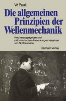 Die allgemeinen Prinzipien der Wellenmechanik: Neu herausgegeben und mit historischen Anmerkungen versehen von Norbert Straumann