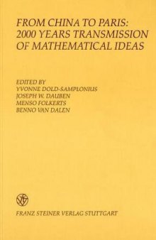 From China to Paris: 2000 Years Transmission of Mathematical Ideas (Boethius. Texte und Abhandlungen zur Geschichte der Mathematik und der Naturwissenschaften)
