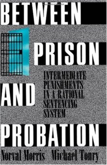 Between Prison and Probation: Intermediate Punishments in a Rational Sentencing System