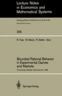 Bounded Rational Behavior in Experimental Games and Markets: Proceedings of the Fourth Conference on Experimental Economics, Bielefeld, West Germany, September 21–25, 1986