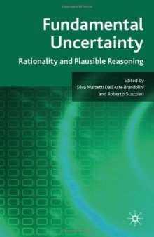 Fundamental Uncertainty: Rationality and Plausible Reasoning  