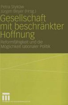 Gesellschaft mit beschränkter Hoffnung: Reformfähigkeit und die Möglichkeit rationaler Politik, Festschrift für Helmut Wiesenthal