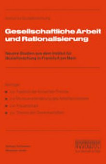 Gesellschaftliche Arbeit und Rationalisierung: Neuere Studien aus dem Institut für Sozialforschung in Frankfurt am Main