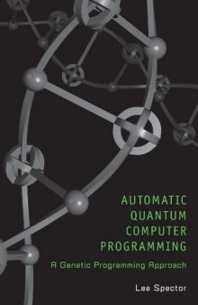 Automatic Quantum Computer Programming: A Genetic Programming Approach (Genetic Programming)