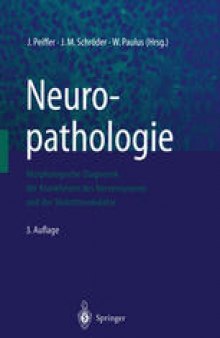 Neuropathologie: Morphologische Diagnostik der Krankheiten des Nervensystems und der Skelettmuskulatur