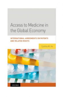 Access to Medicine in the Global Economy: International Agreements on Patents and Related Rights