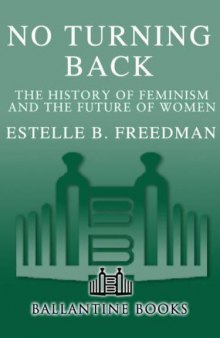 No Turning Back: The History of Feminism and the Future of Women   