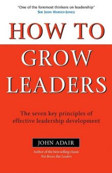 How to Grow Leaders: The Seven Key Principles of Effective Leadership Development