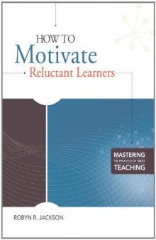 How to Motivate Reluctant Learners (Mastering the Principles of Great Teaching Series)  