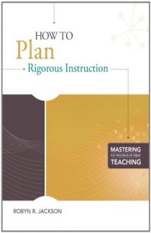 How to Plan Rigorous Instruction (Mastering the Principles of Great Teaching)