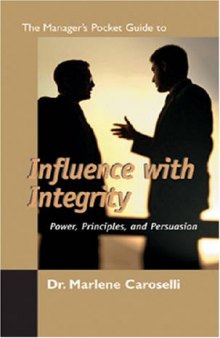Manager's Pocket Guide to Influence with Integrity (Manager's Pocket Guide Series)