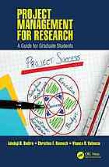 Project management for research : a guide for graduate students