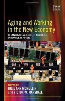 Aging and Working in the New Economy: Changing Career Structures in Small IT Firms